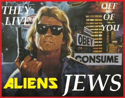 THEY-LIVE-OFF-OF-YOU-ALIENS-AND-JEWS.jpeg