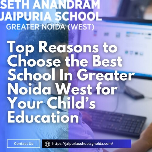 Top-Reasons-to-Choose-the-Best-School-In-Greater-Noida-West-for-Your-Childs-Education.jpg